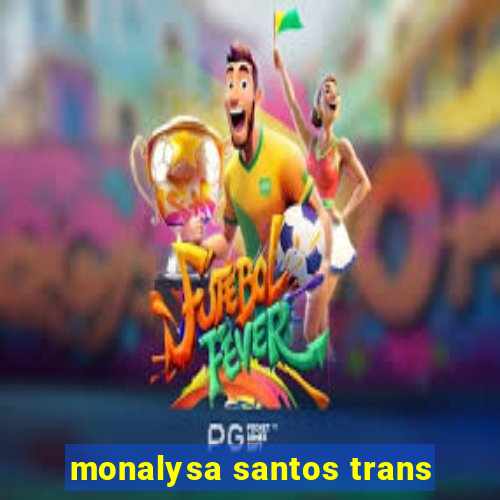 monalysa santos trans